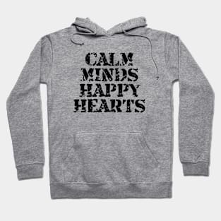 Calm Minds Happy Hearts Hoodie